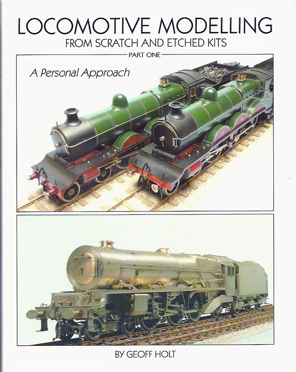Locomotive Modelling from Scratch and Etched Kits, A Personal Approach. Part One